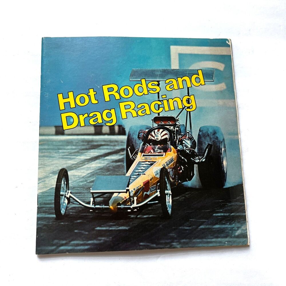 Hot Rods & Drag Racing by Larry Bortstein National Hot Rod Assoc. 1974